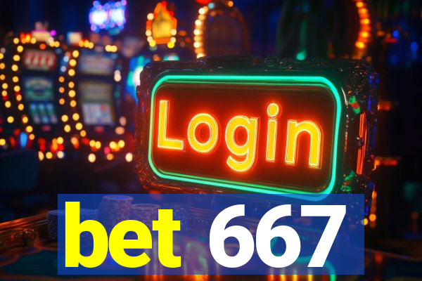 bet 667